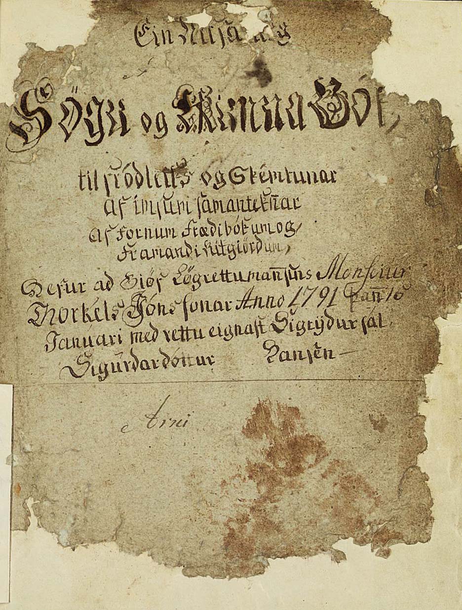 Title page of Lbs 896 4to, Ein nitsa[mle]g Sögu og Rímna Bók, til fródleiks og skémtunar af ímsum samanteknnar af fornum frædibókum og framandi Ritgjördum, hefur að Giöf Lögrettumannsins Monseiur Thorkéls Jóns sonar Anno 1791 þann 15. Janúari med rettu eignast Sigrijdur sál. Sigurdardóttur Hansen; written 1756-75 by Þorkell Jónsson á Hrauni.